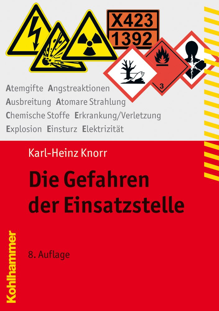Die Gefahren der Einsatzstelle: Atemgifte, Angstreaktionen, Ausbreitung Atomare Strahlung, Chemische Stoffe, Erkrankung/Verletzung, Explosion, Einsturz, Elektrizität (Fachbuchreihe Brandschutz) Law