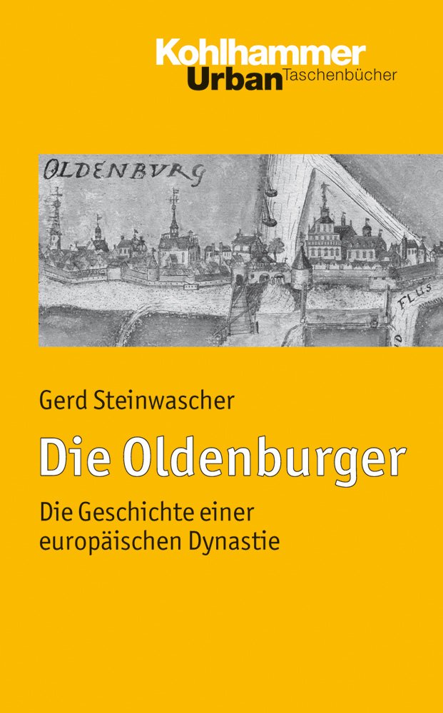 Die Oldenburger: Die Geschichte einer europäischen Dynastie (Urban-Taschenbücher) Politics & History