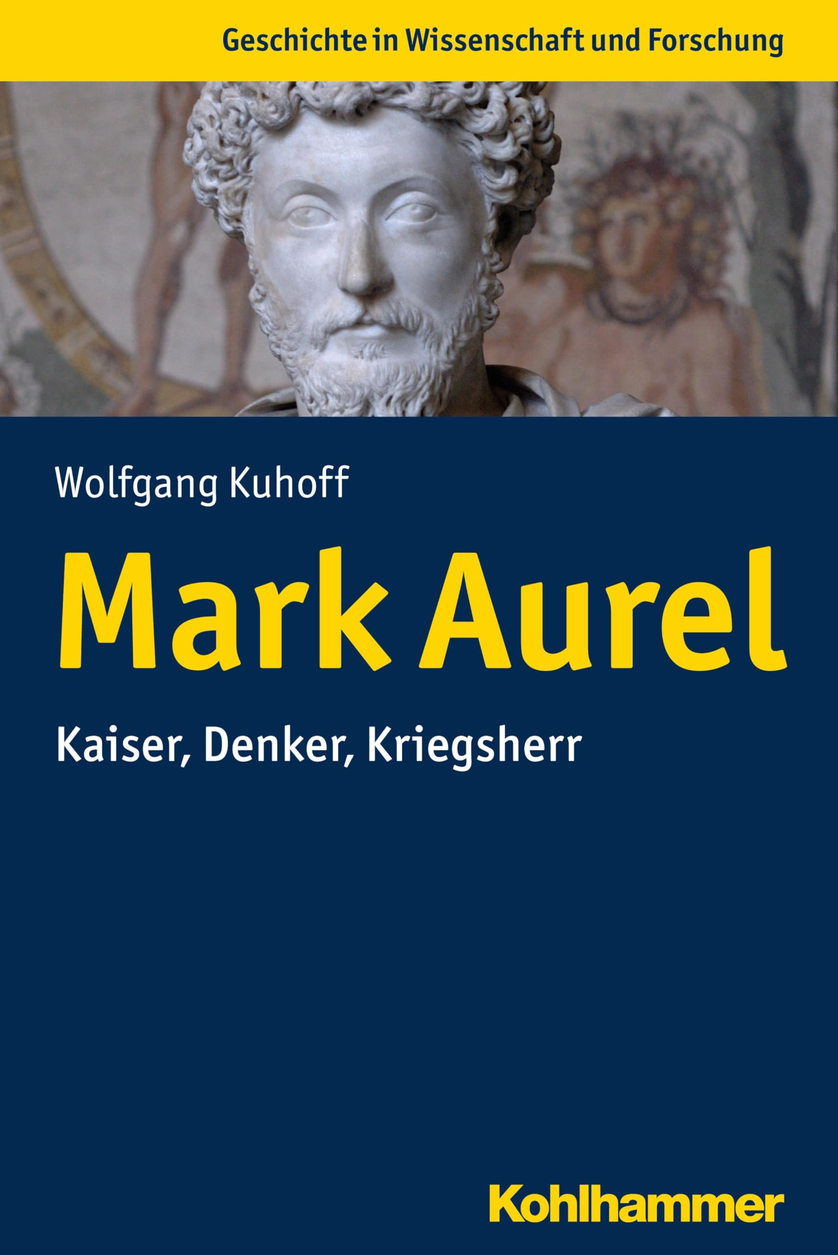 Mark Aurel: Kaiser, Denker, Kriegsherr (Geschichte in Wissenschaft und Forschung) Philosophy