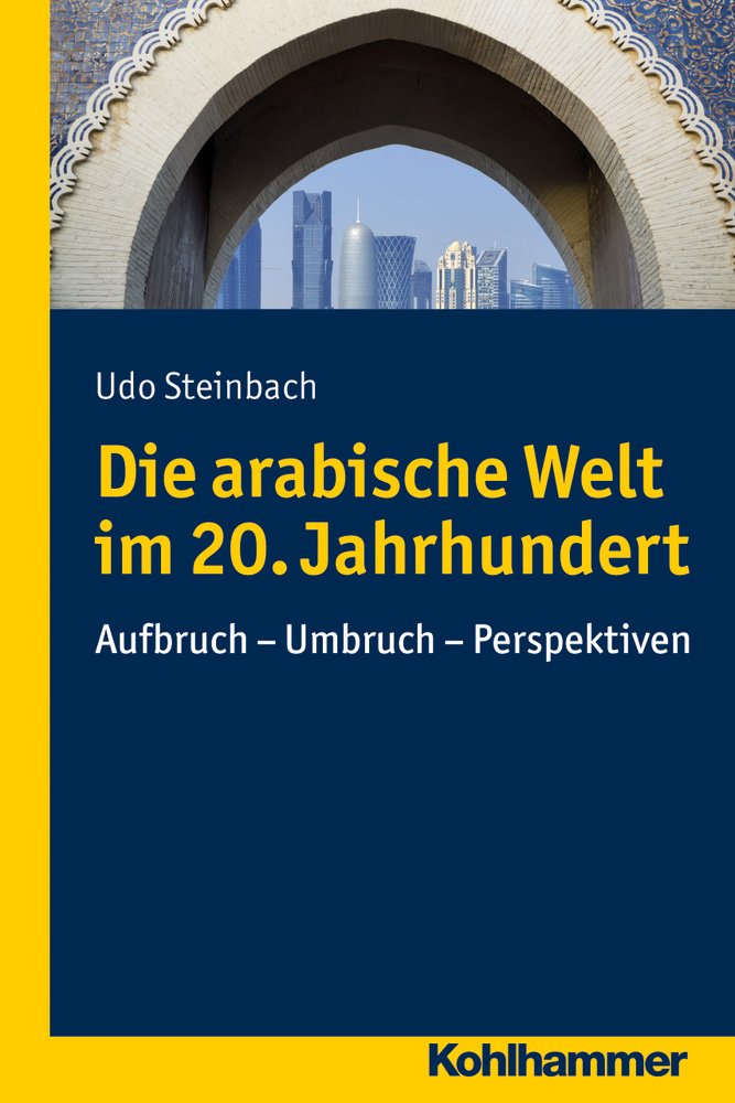 Die arabische Welt im 20. Jahrhundert Social Sciences