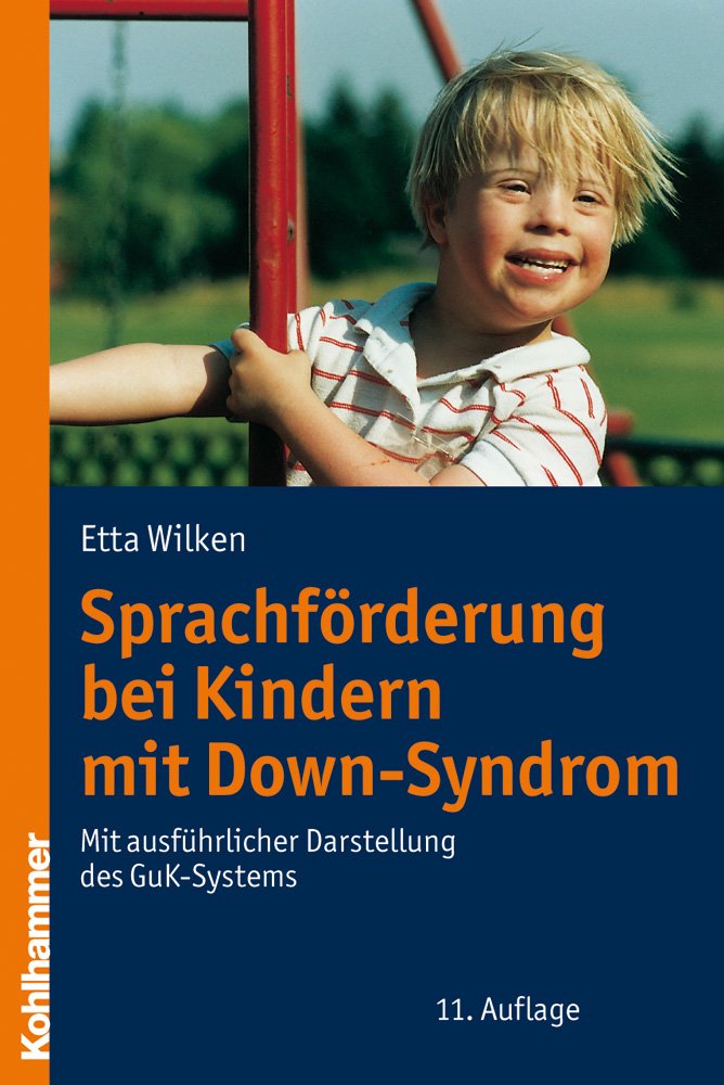 Sprachförderung bei Kindern mit Down-Syndrom: Mit ausführlicher Darstellung des GuK-Systems: Mit ausfuhrlicher darstellung des Guk-Systems Social Sciences