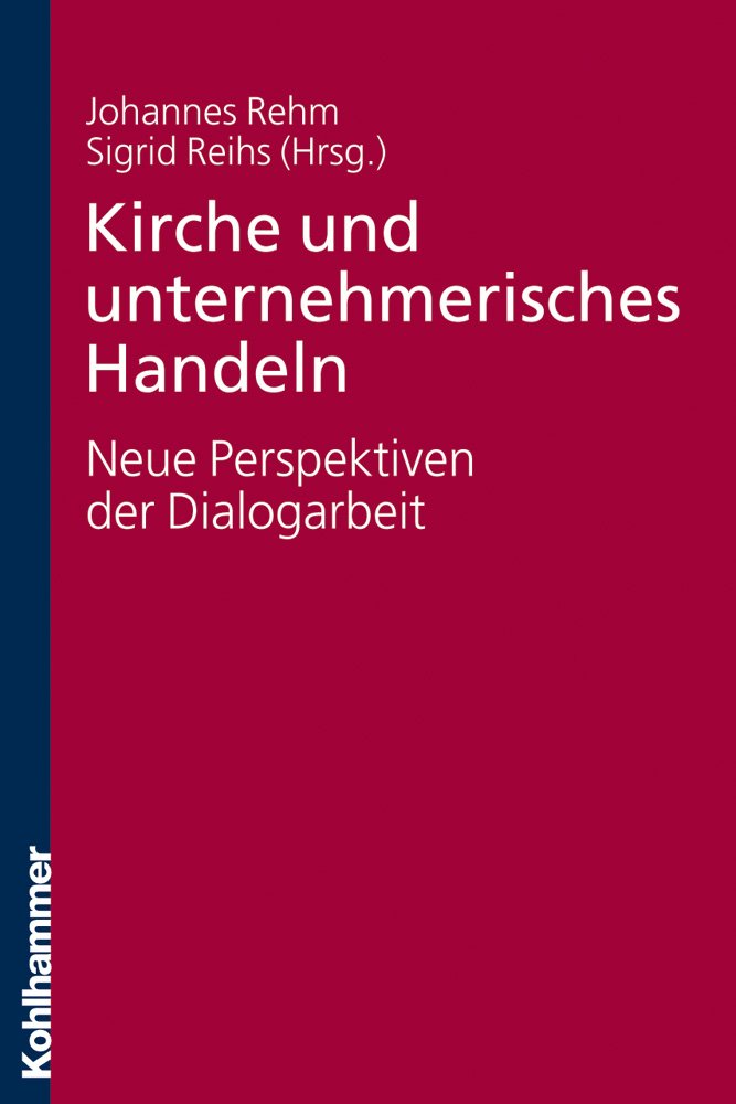 Kirche und unternehmerisches Handeln - neue Perspektiven der Dialogarbeit Business, Finance & Career