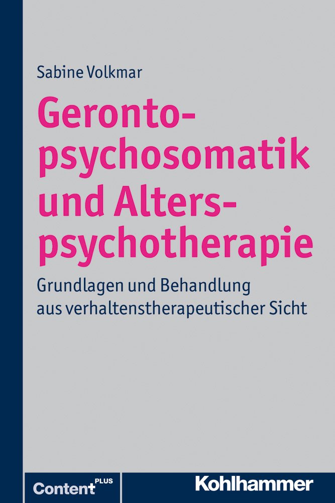 Gerontopsychosomatik und Alterspsychotherapie: Grundlagen und Behandlung aus verhaltenstherapeutischer Sicht Medicine