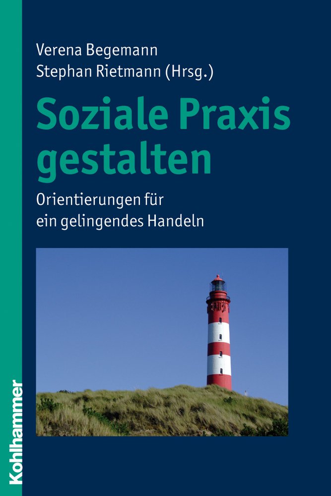 Soziale Praxis gestalten: Orientierungen für ein gelingendes Handeln Psychology
