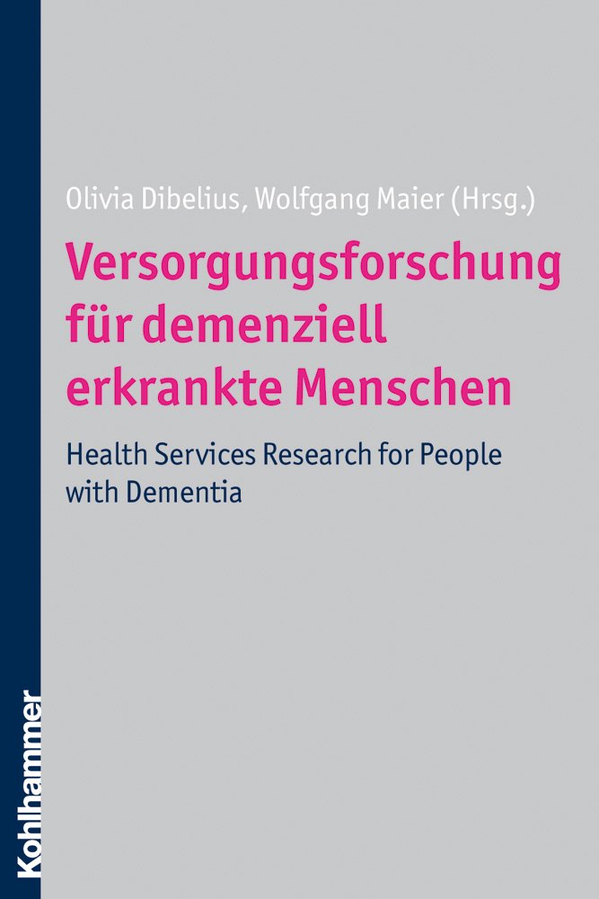 Versorgungsforschung für demenziell erkrankte Menschen: Health Services Research for People with Dementia Medicine