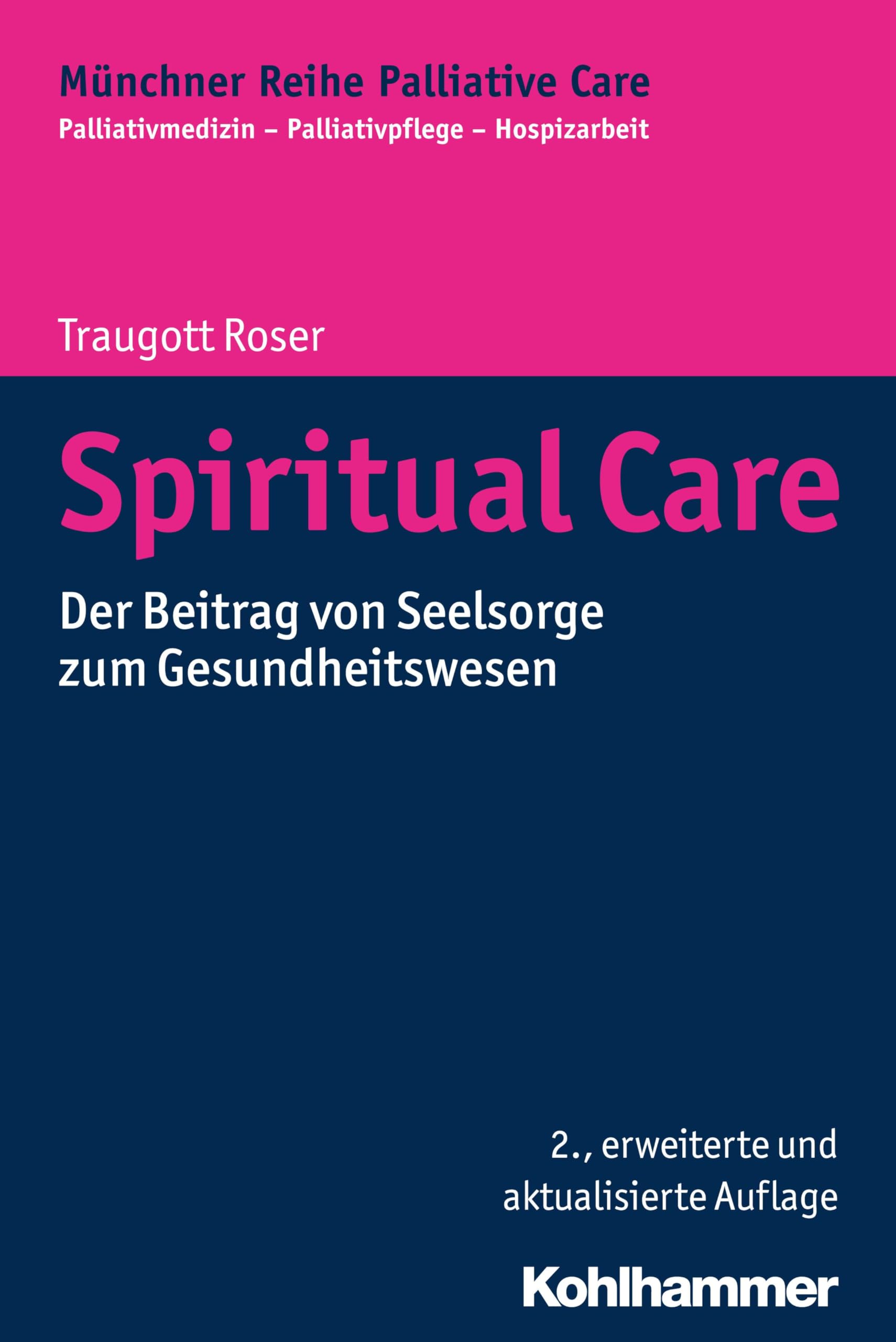 Spiritual Care: Der Beitrag von Seelsorge zum Gesundheitswesen (Münchner Reihe Palliative Care: Palliativmedizin - Palliativpflege - Hospizarbeit, 3, Band 3) Medicine