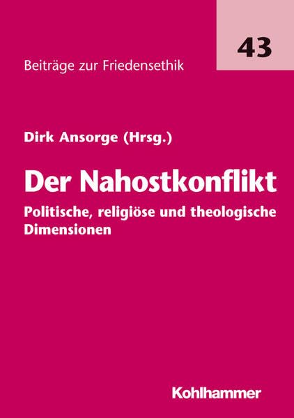 Der Nahostkonflikt - politische, religiöse und theologische Dimensionen (Beiträge zur Friedensethik, Band 43) Social Sciences