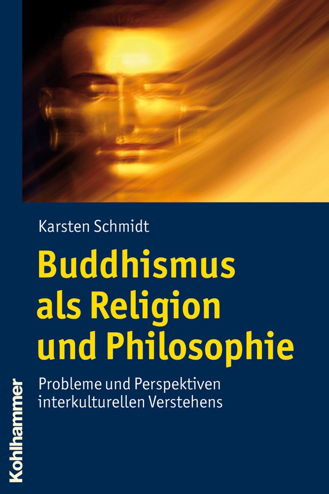 Buddhismus als Religion und Philosophie: Probleme und Perspektiven interkulturellen Verstehens Philosophy
