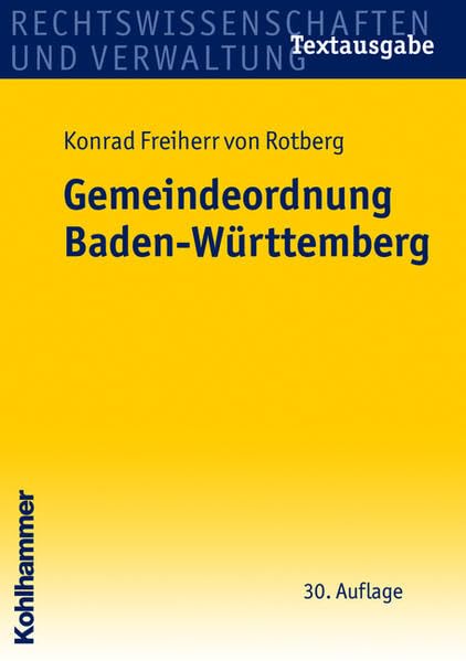 Gemeindeordnung Baden-Württtemberg: Vom 25. Juli 1955 (GBl. S.129); i. d. F. vom 24. Juli 2000 (GBl. S.582, ber. S.698), zuletzt geändert durch Gesetz vom 9. November 2010 (GBl. S.793). Textausgabe Law