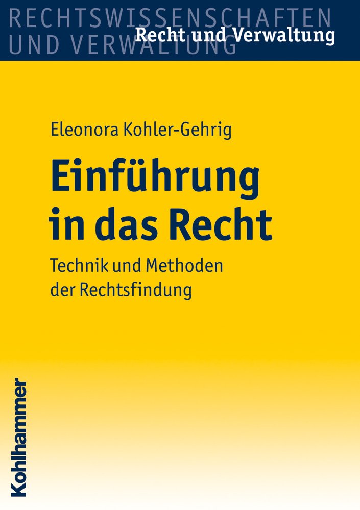 Einführung in das Recht: Technik und Methoden der Rechtsfindung (Recht und Verwaltung) Law