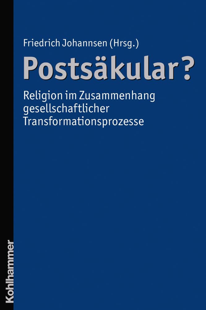Postsäkular? - Religion im Zusammenhang gesellschaftlicher Transformationsprozesse (Religion im kulturellen Kontext, 1, Band 1) Religion & Esotericism