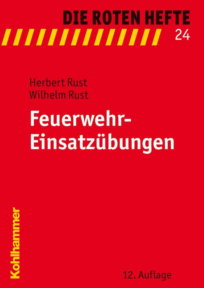 Feuerwehr-Einsatzübungen: 14 einfache Übungsbeispiele für den Ausbildungsdienst in den Feuerwehren (Die Roten Hefte, 24, Band 24) Law