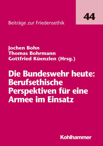 Die Bundeswehr heute: Berufsethische Perspektiven für eine Armee im Einsatz Religion & Esotericism