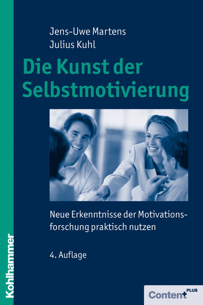 Die Kunst der Selbstmotivierung: Neue Erkenntnisse der Motivationsforschung praktisch nutzen Business, Finance & Career
