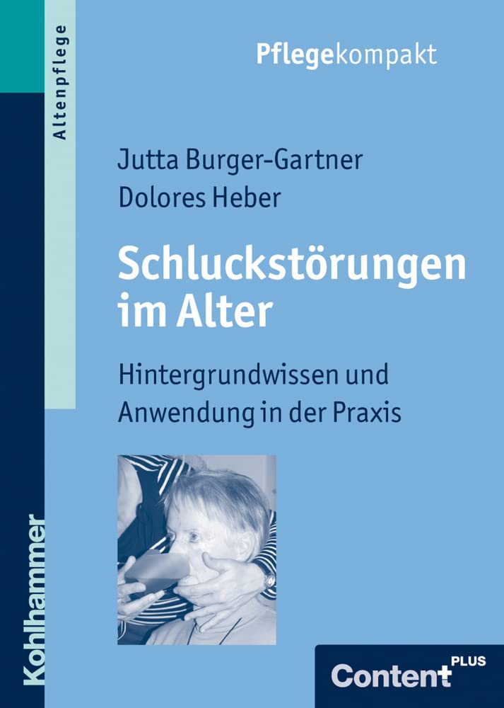 Schluckstörungen im Alter: Hintergrundwissen und Anwendung in der Praxis (Pflegekompakt) Medicine