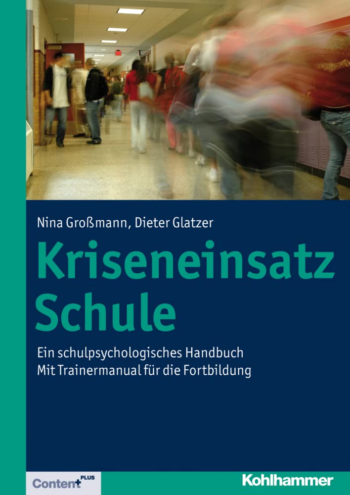 Kriseneinsatz Schule: Ein schulpsychologisches Handbuch. Mit Trainermanual für die Fortbildung Psychology