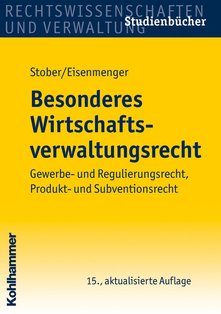 Besonderes Wirtschaftsverwaltungsrecht: Gewerbe- und Regulierungsrecht, Produkt- und Subventionsrecht (Studienbücher Rechtswissenschaft) Law