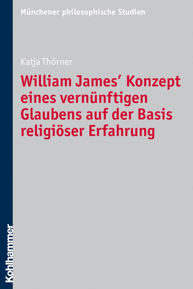 William James' Konzept eines vernünftigen Glaubens auf der Basis religiöser Erfahrung Philosophy