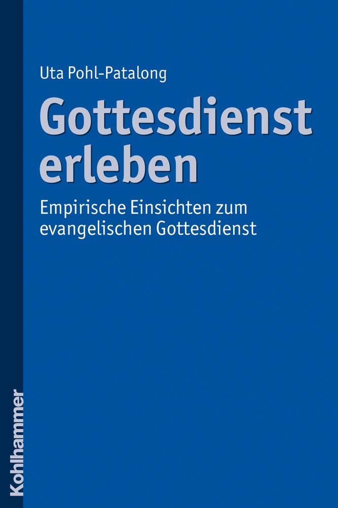 Gottesdienst erleben: Empirische Einsichten zum evangelischen Gottesdienst Religion & Esotericism