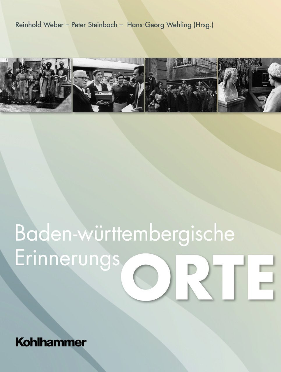 Baden-Württembergische Erinnerungsorte: 60 Jahre Baden-Württemberg book