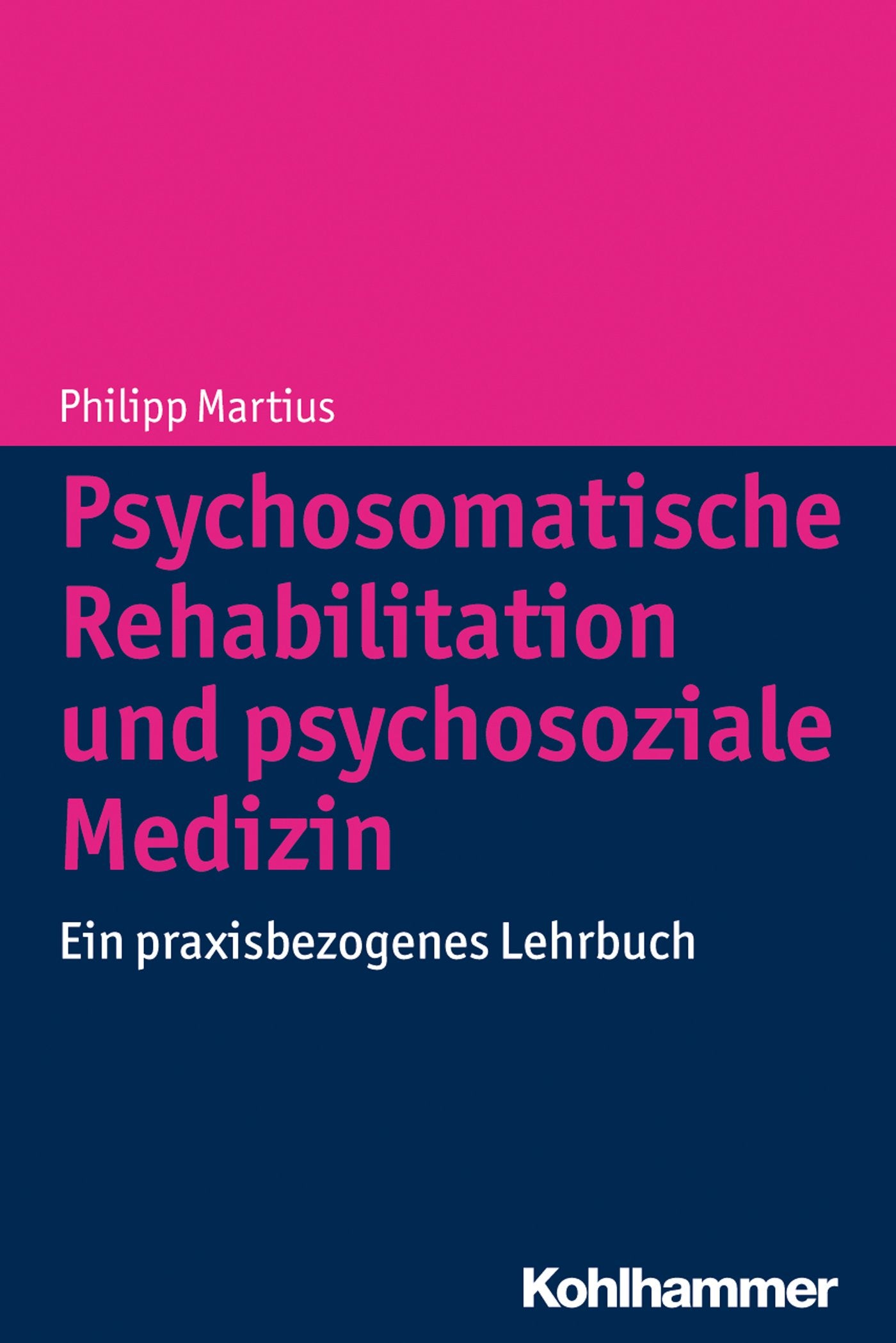 Psychosomatische Rehabilitation und psychosoziale Medizin: Ein praxisbezogenes Lehrbuch Medicine