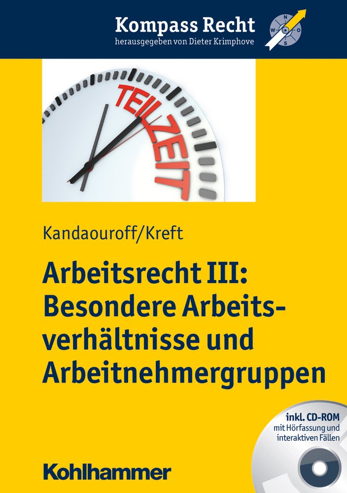 Arbeitsrecht III: Besondere Arbeitsverhältnisse und Arbeitnehmergruppen (Kompass Recht) Law