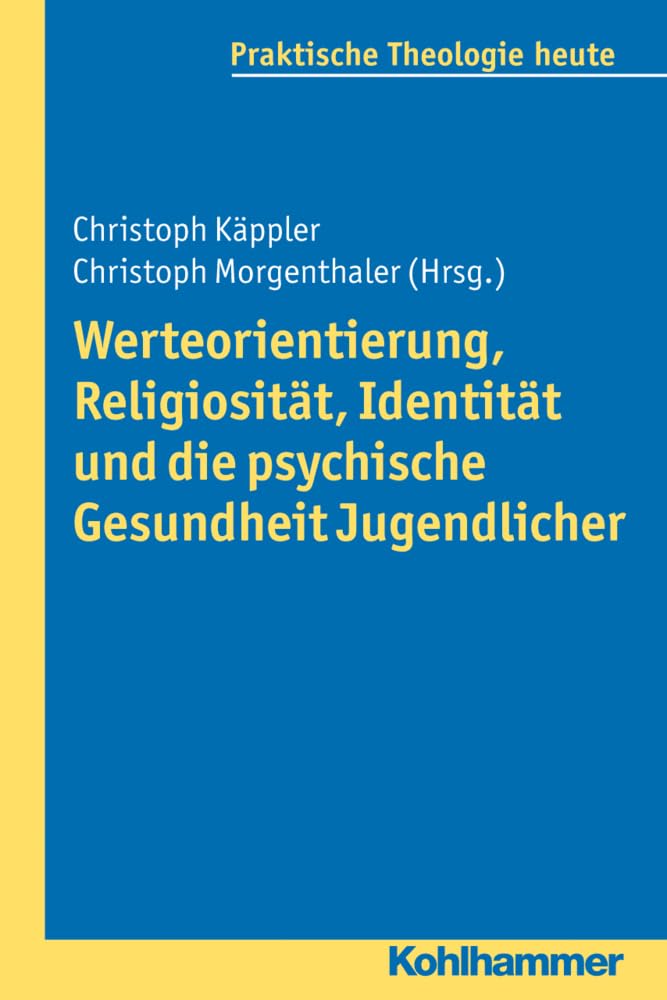 Werteorientierung, Religiosität, Identität und die psychische Gesundheit Jugendlicher (Praktische Theologie heute, 126, Band 126) Religion & Esotericism