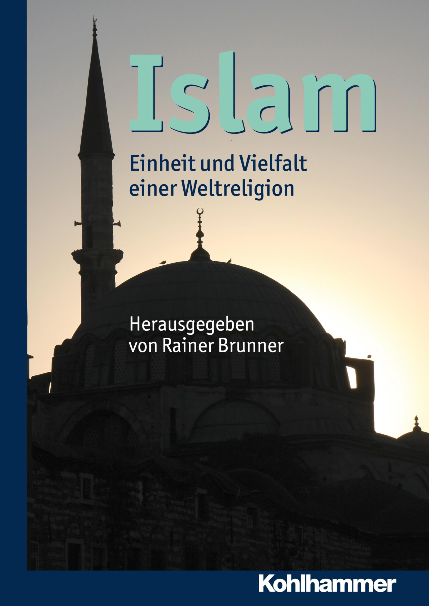 Islam: Einheit und Vielfalt einer Weltreligion Religion & Esotericism