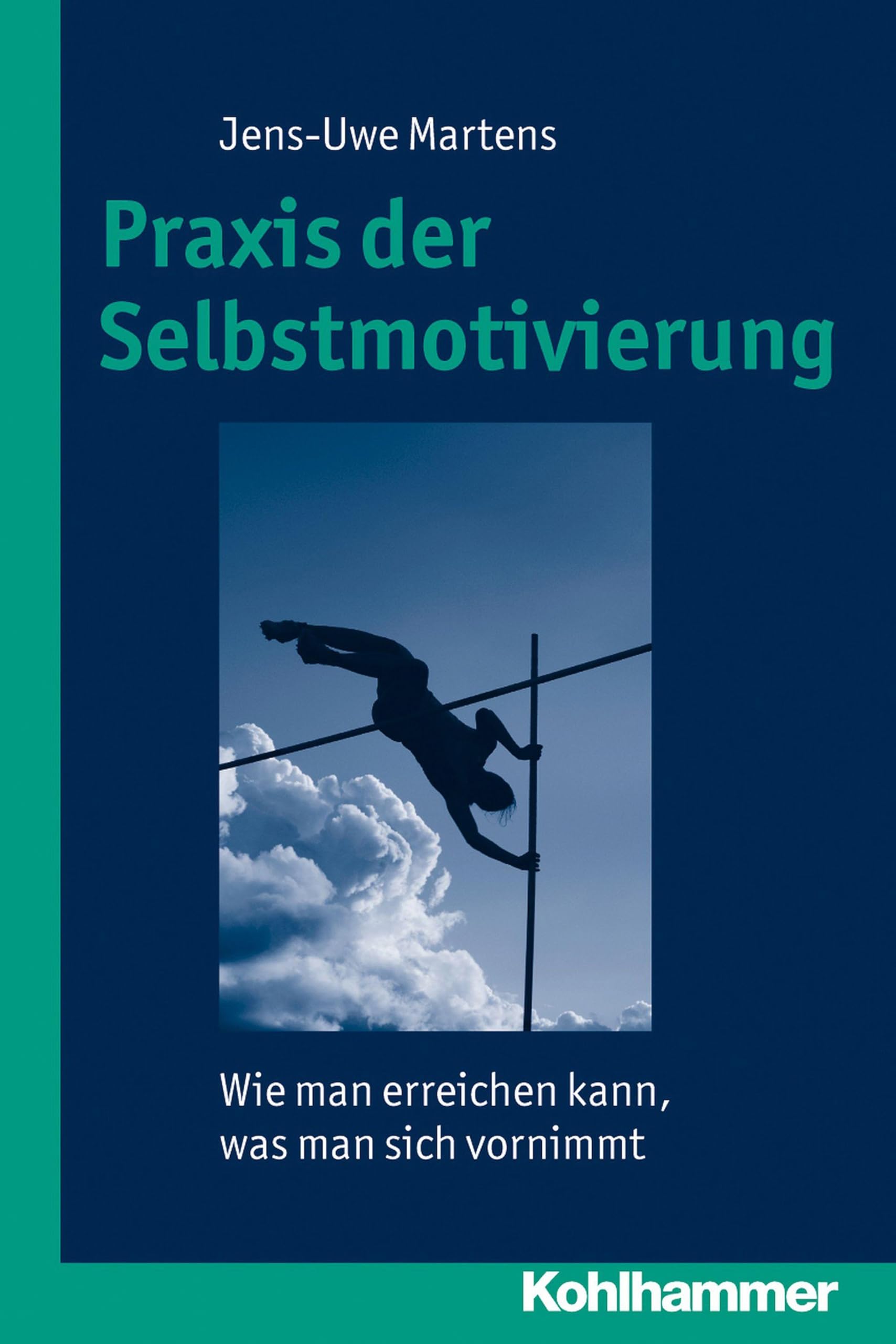 Praxis der Selbstmotivierung: Wie man erreichen kann, was man sich vornimmt Business, Finance & Career