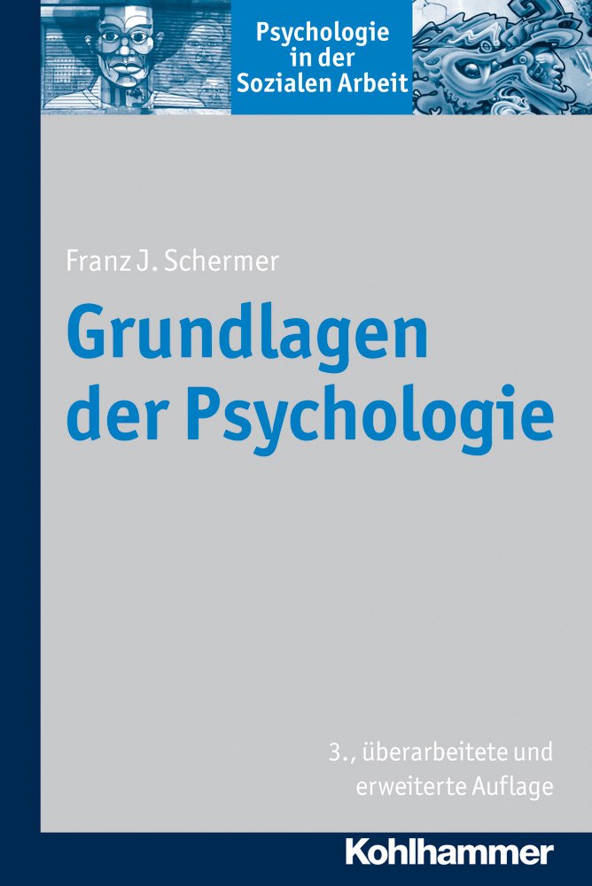 Grundlagen der Psychologie (Psychologie in der Sozialen Arbeit, Band 1) Psychology