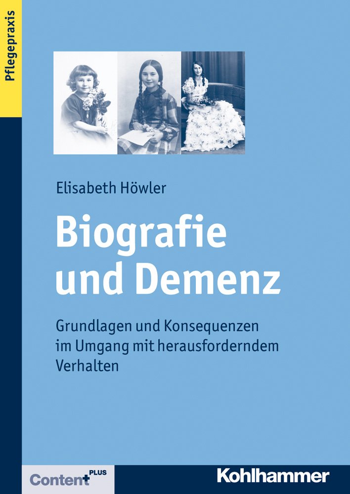 Biografie und Demenz: Grundlagen und Konsequenzen im Umgang mit herausforderndem Verhalten Medicine