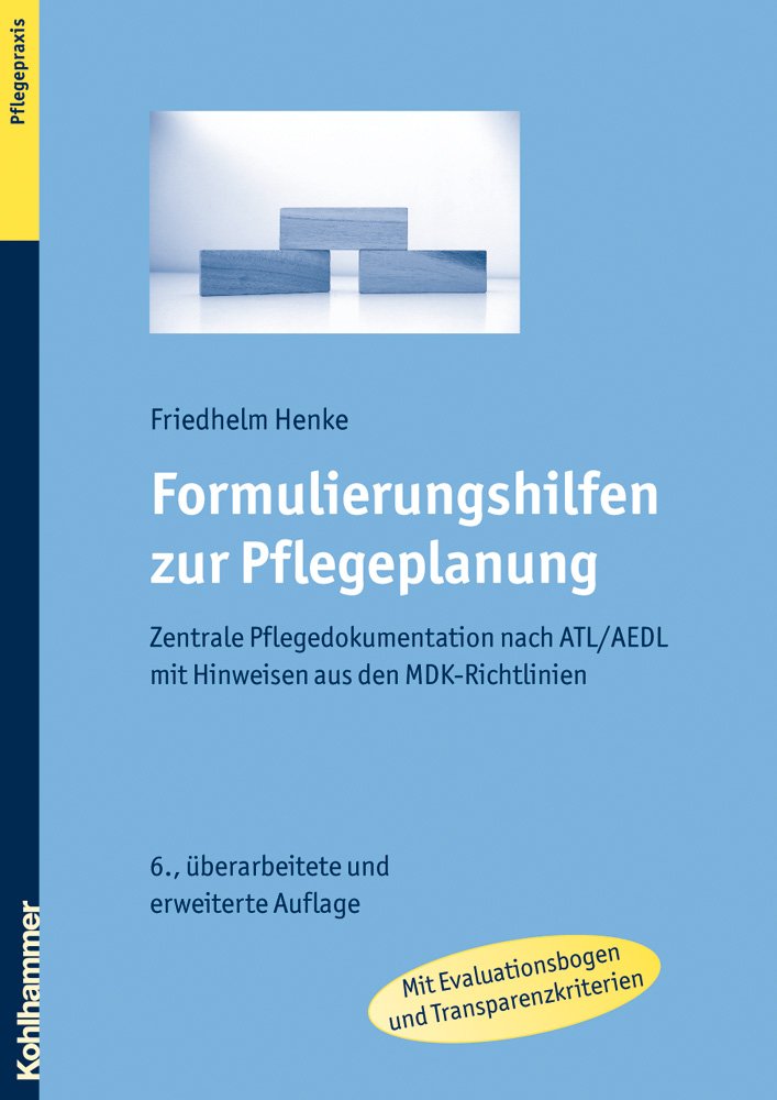 Formulierungshilfen zur Pflegeplanung: Zentrale Pflegedokumentation nach ATL / AEDL mit Hinweisen aus den MDK-Richtlinien Medicine
