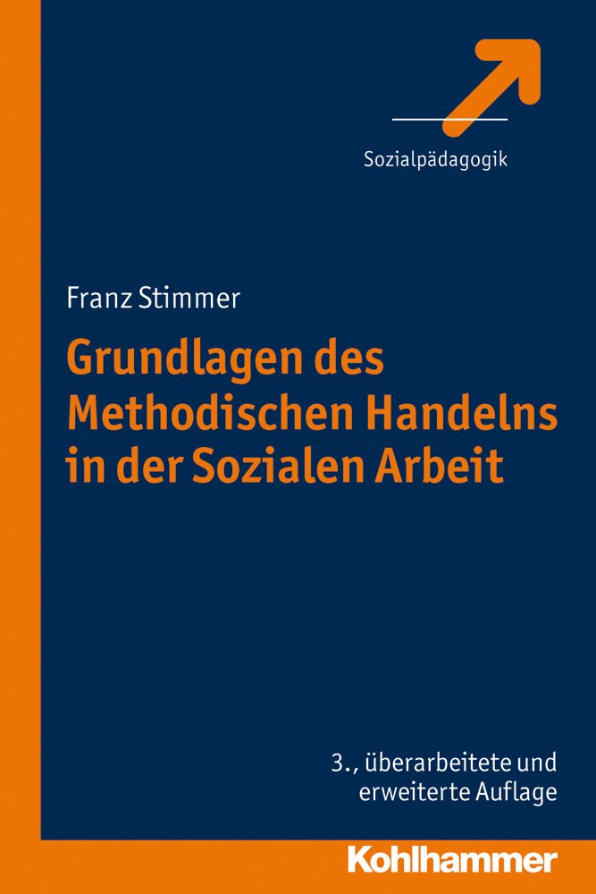 Grundlagen des Methodischen Handelns in der Sozialen Arbeit Social Sciences