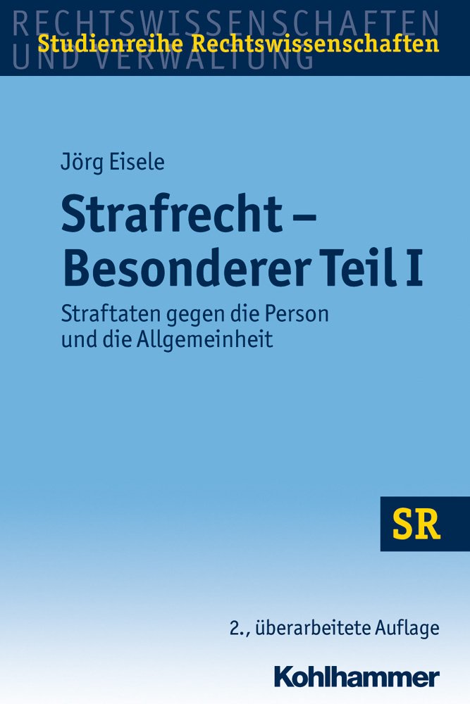 Strafrecht Besonderer Teil I: Straftaten gegen die Person und die Allgemeinheit (SR-Studienreihe Rechtswissenschaften) Law