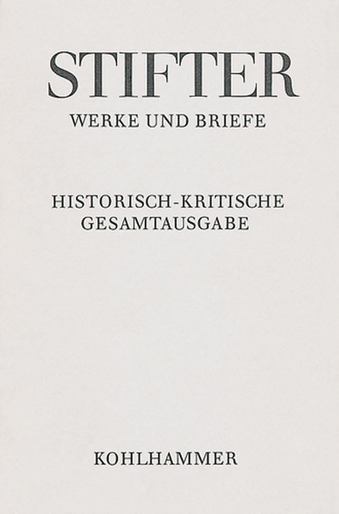 Der Nachsommer: Eine Erzählung. Apparat Teil I (Adalbert Stifter: Werke und Briefe: Historisch-kritische Gesamtausgabe, 4,4) Social Sciences