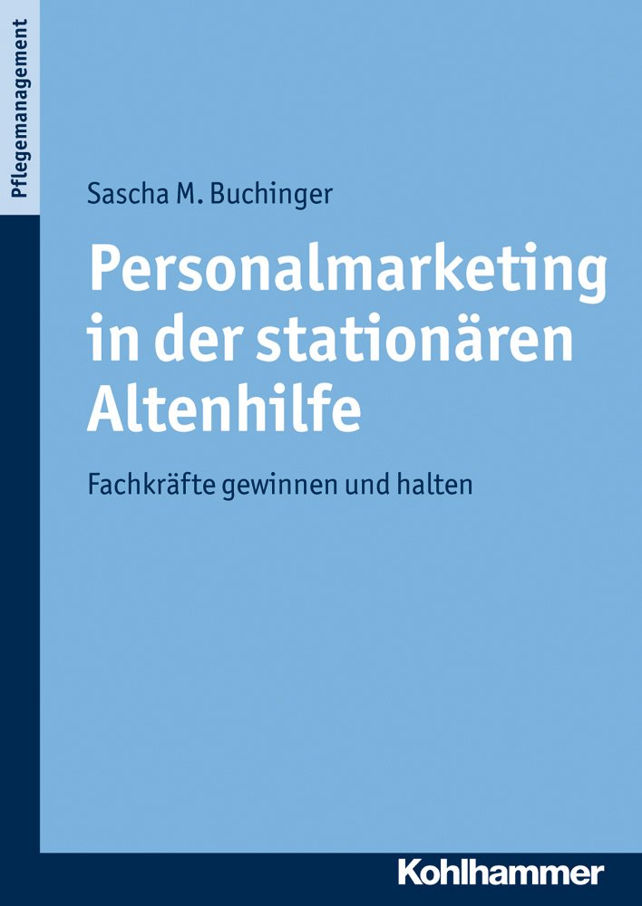 Personalmarketing in der stationären Altenhilfe: Fachkräfte gewinnen und halten Medicine
