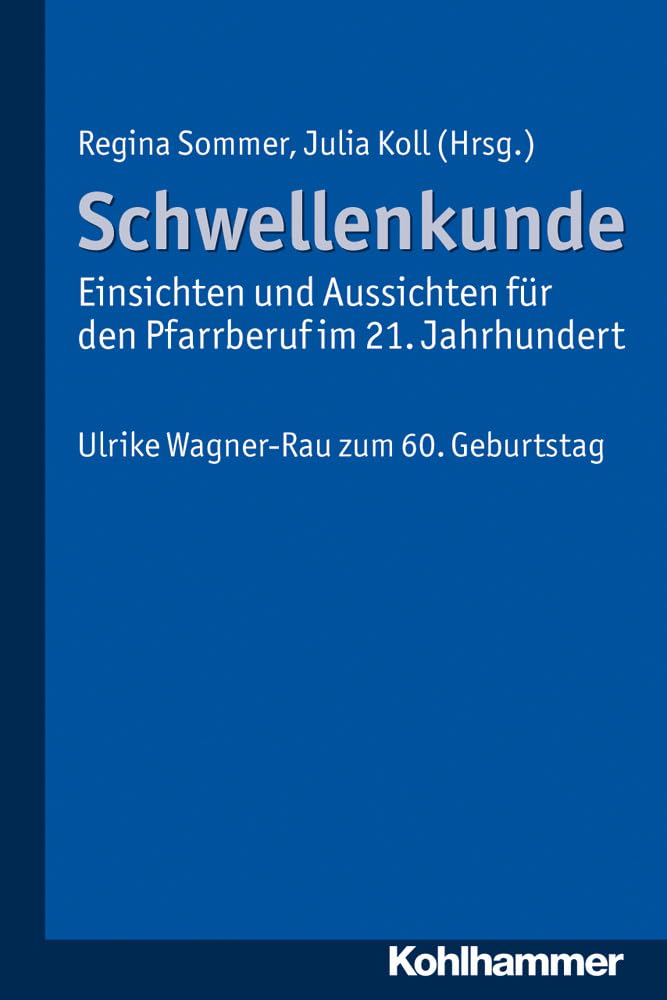 Schwellenkunde - Einsichten und Aussichten für den Pfarrberuf im 21. Jahrhundert Religion & Esotericism
