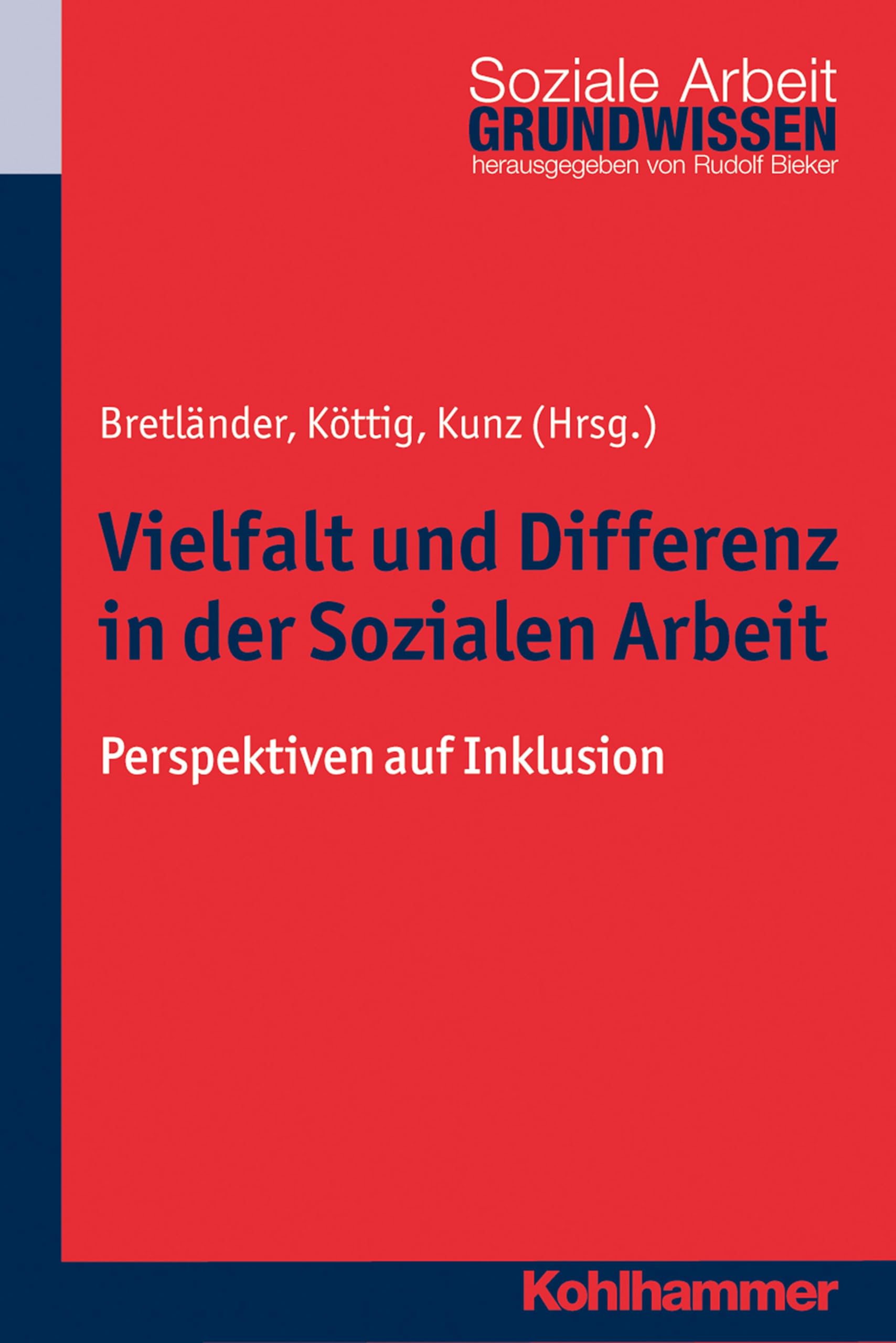 Vielfalt und Differenz in der Sozialen Arbeit: Perspektiven auf Inklusion (Grundwissen Soziale Arbeit, 15, Band 15) Social Sciences