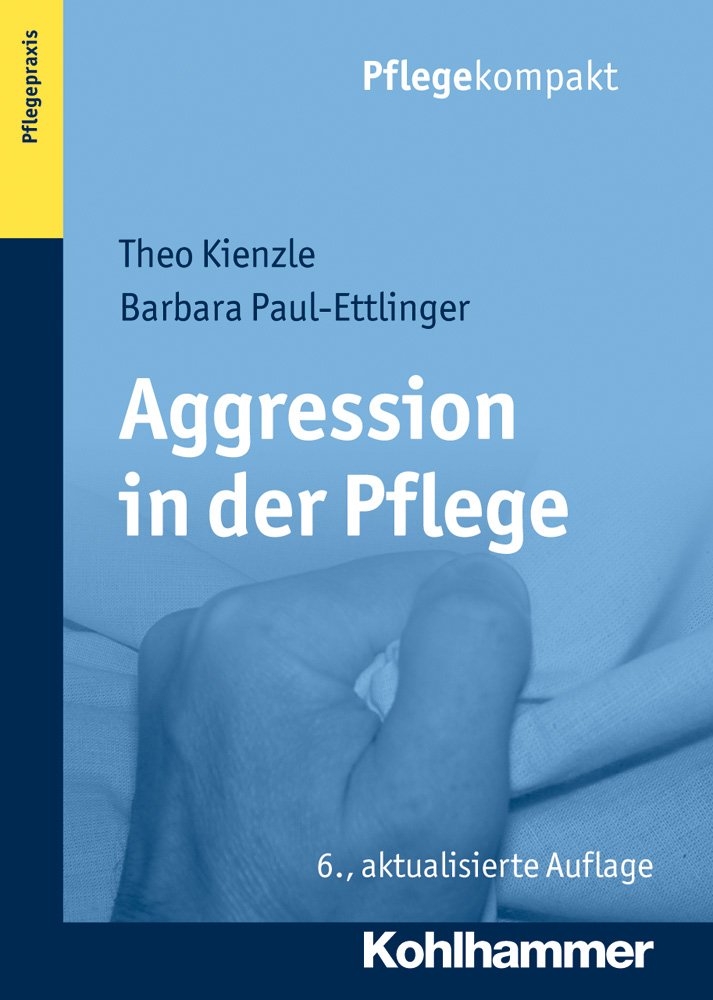 Aggression in der Pflege: Umgangsstrategien für Pflegebedürftige und Pflegepersonal (Pflegekompakt) Medicine