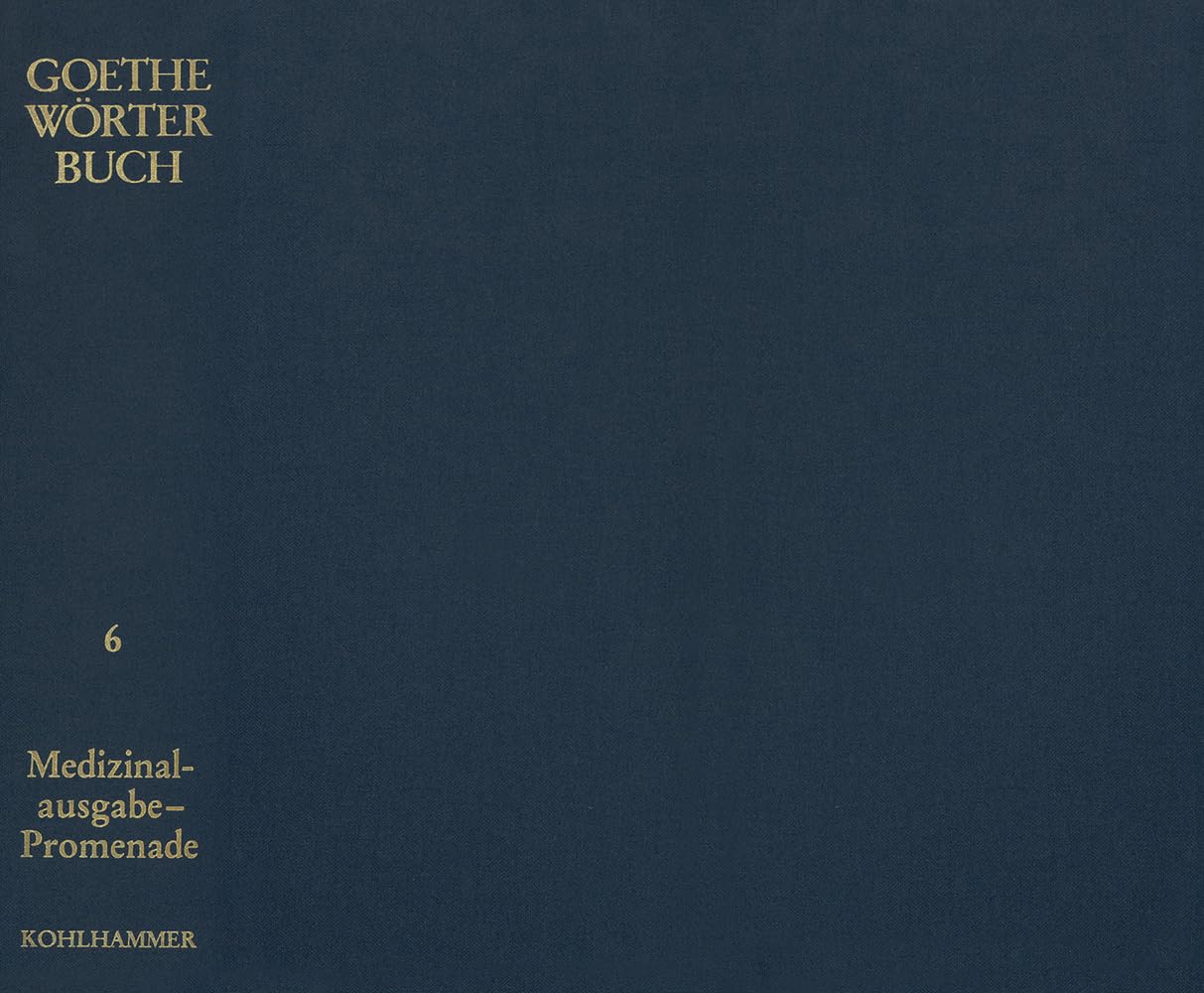 Goethe Wörterbuch, Band 6, Leinen: Medizinalausgabe - Promenade (Goethe-Wörterbuch, 6, Band 6) Contemporary literature