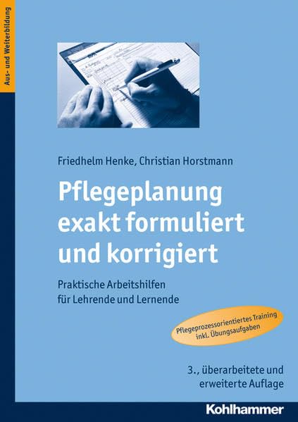 Pflegeplanung exakt formuliert und korrigiert: Praktische Arbeitshilfen für Lehrende und Lernende Medicine