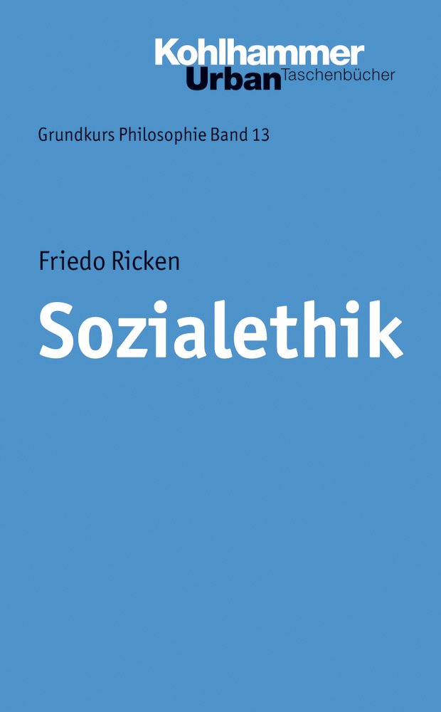 Sozialethik (Grundkurs Philosophie, 13, Band 13) Philosophy