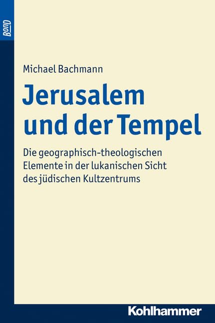 Jerusalem und der Tempel. BonD: Die geographisch-theologischen Elemente in der lukanischen Sicht des jüdischen Kultzentrums (Beiträge zur Wissenschaft ... Testament (BWANT): Sechste Folge, 9, Band 9) Film, Art & Culture