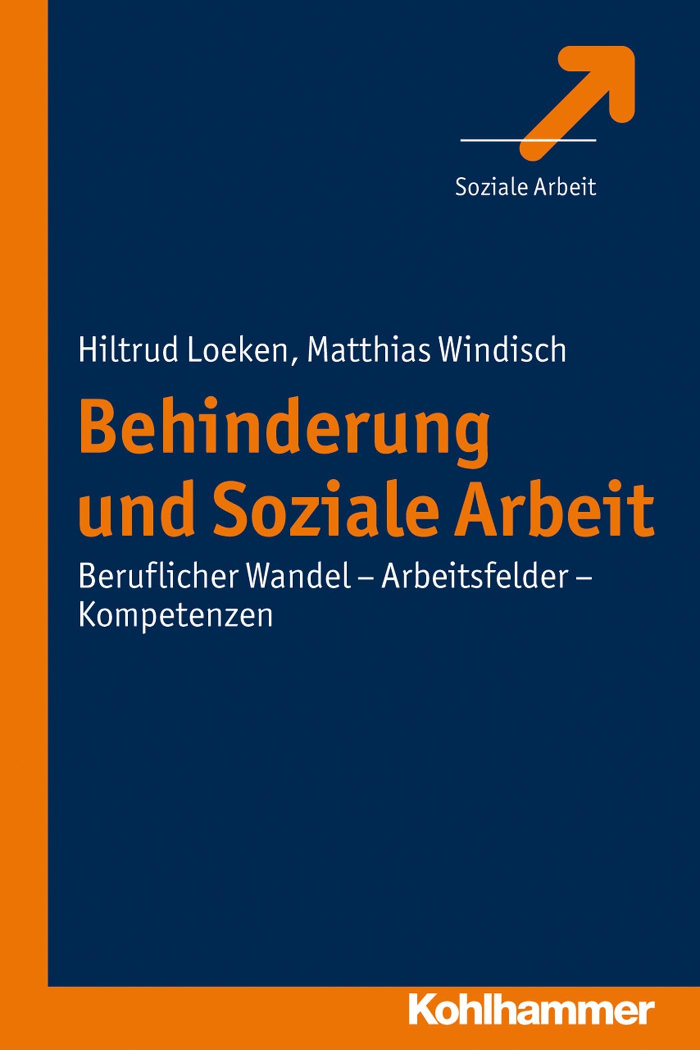 Behinderung und Soziale Arbeit: Beruflicher Wandel - Arbeitsfelder - Kompetenzen Social Sciences