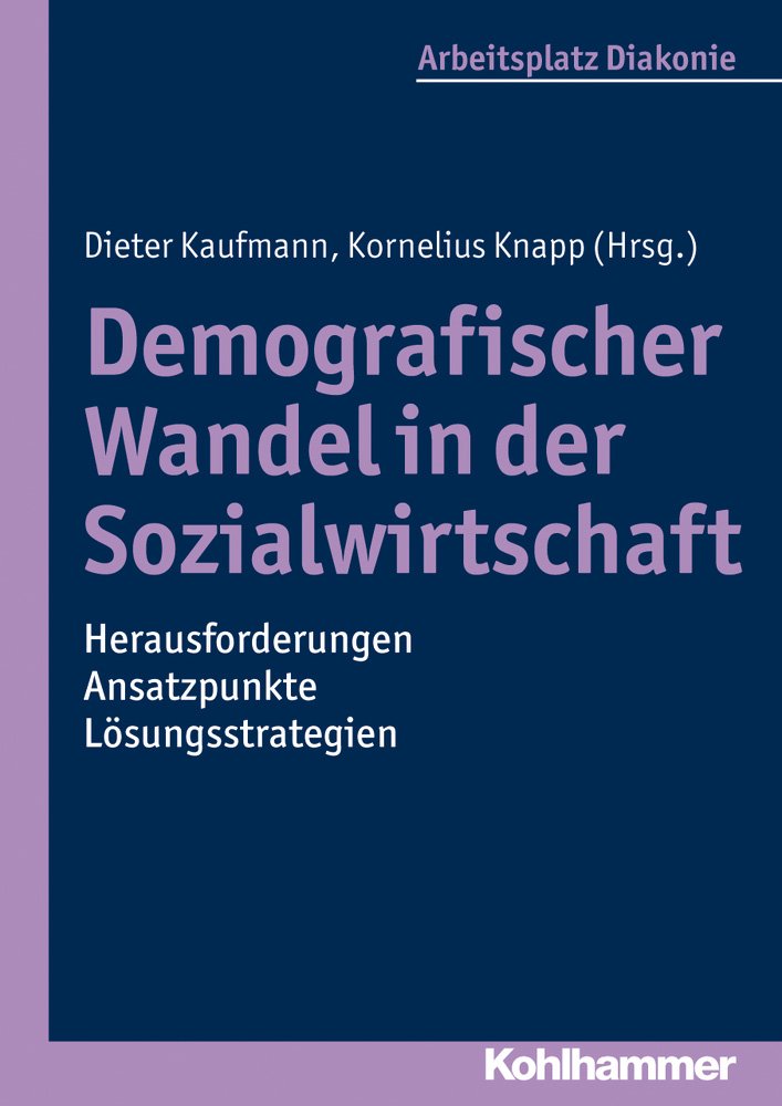 Demografischer Wandel in der Sozialwirtschaft - Herausforderungen, Ansatzpunkte, Lösungsstrategien Business, Finance & Career