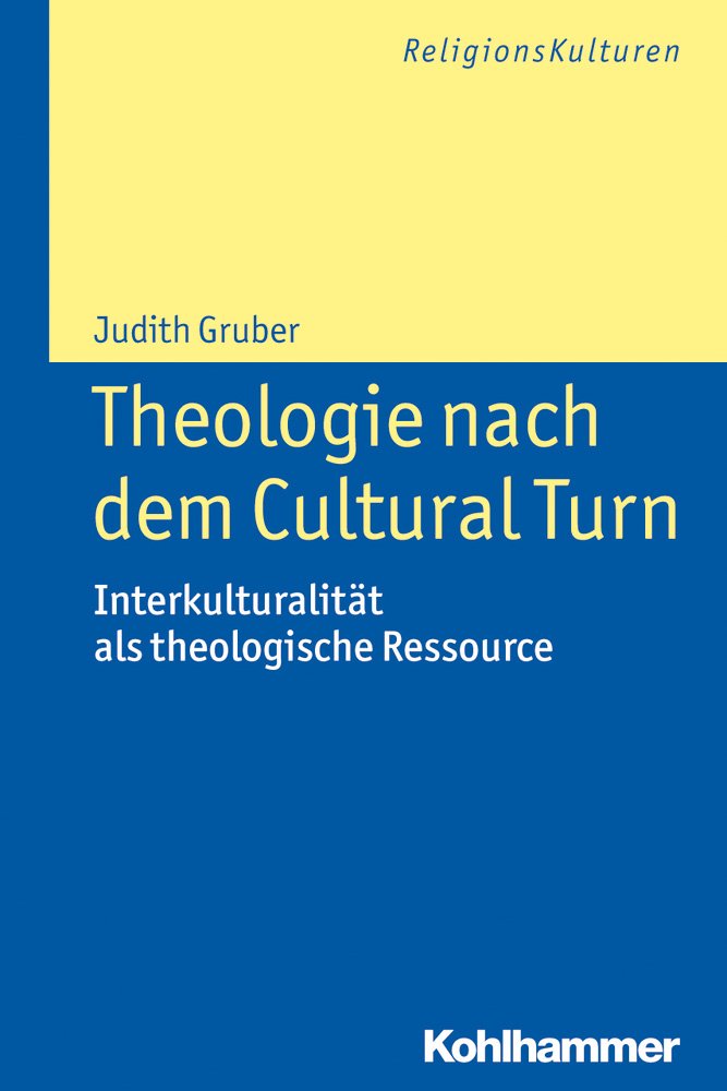 Theologie nach dem Cultural Turn: Interkulturalität als theologische Ressource (ReligionsKulturen, 12, Band 12) Philosophy