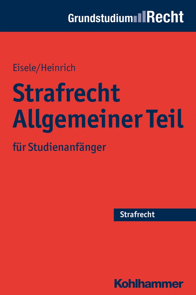 Strafrecht Allgemeiner Teil: für Studienanfänger (Grundstudium Recht) Law