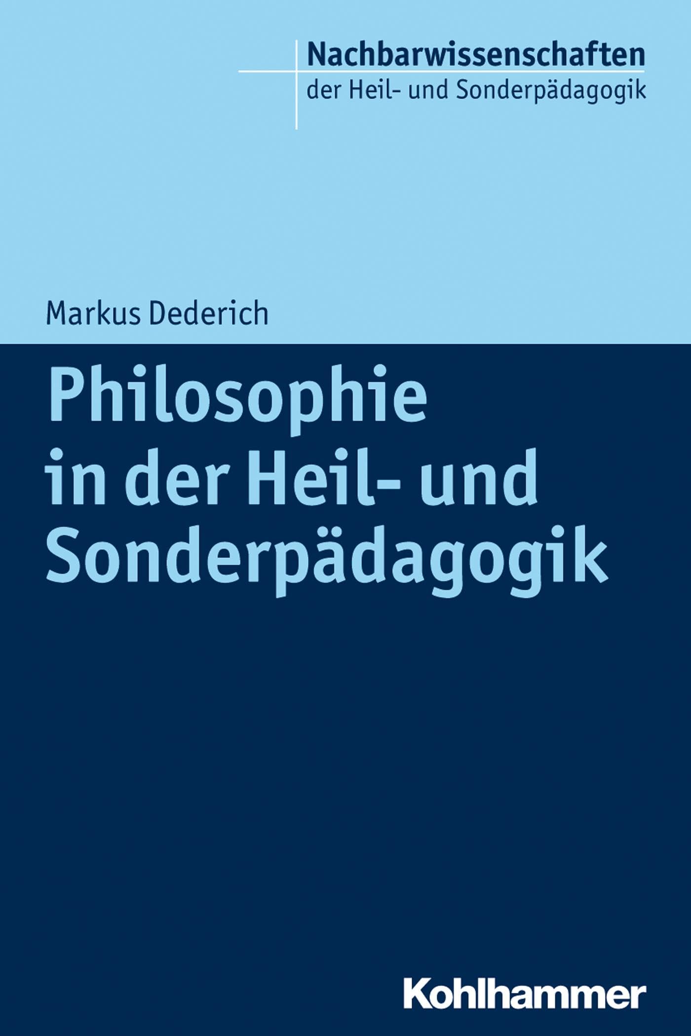 Philosophie in der Heil- und Sonderpädagogik (Nachbarwissenschaften der Heil- und Sonderpädagogik, 2, Band 2) Philosophy