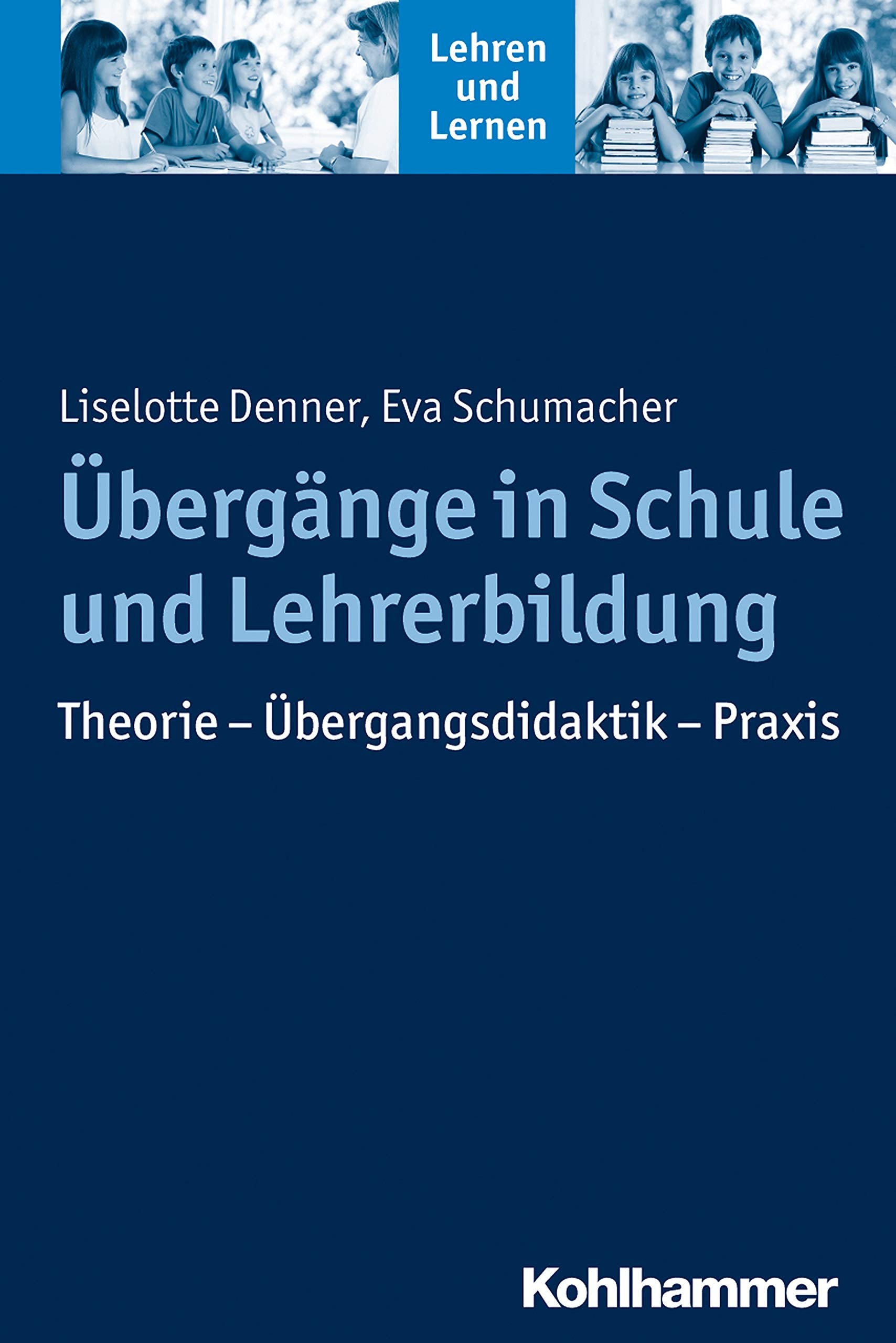 Übergänge in Schule und Lehrerbildung: Theorie - Übergangsdidaktik - Praxis (Lehren und Lernen) Learning & Reference