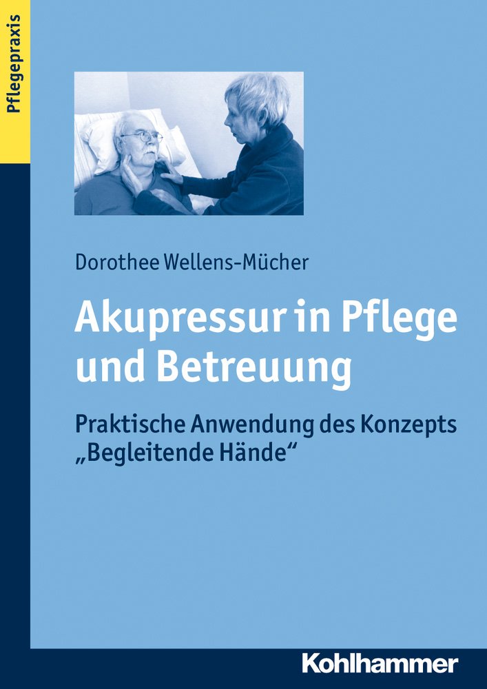 Akupressur in Pflege und Betreuung: Praktische Anwendung des Konzepts "Begleitende Hände" Medicine